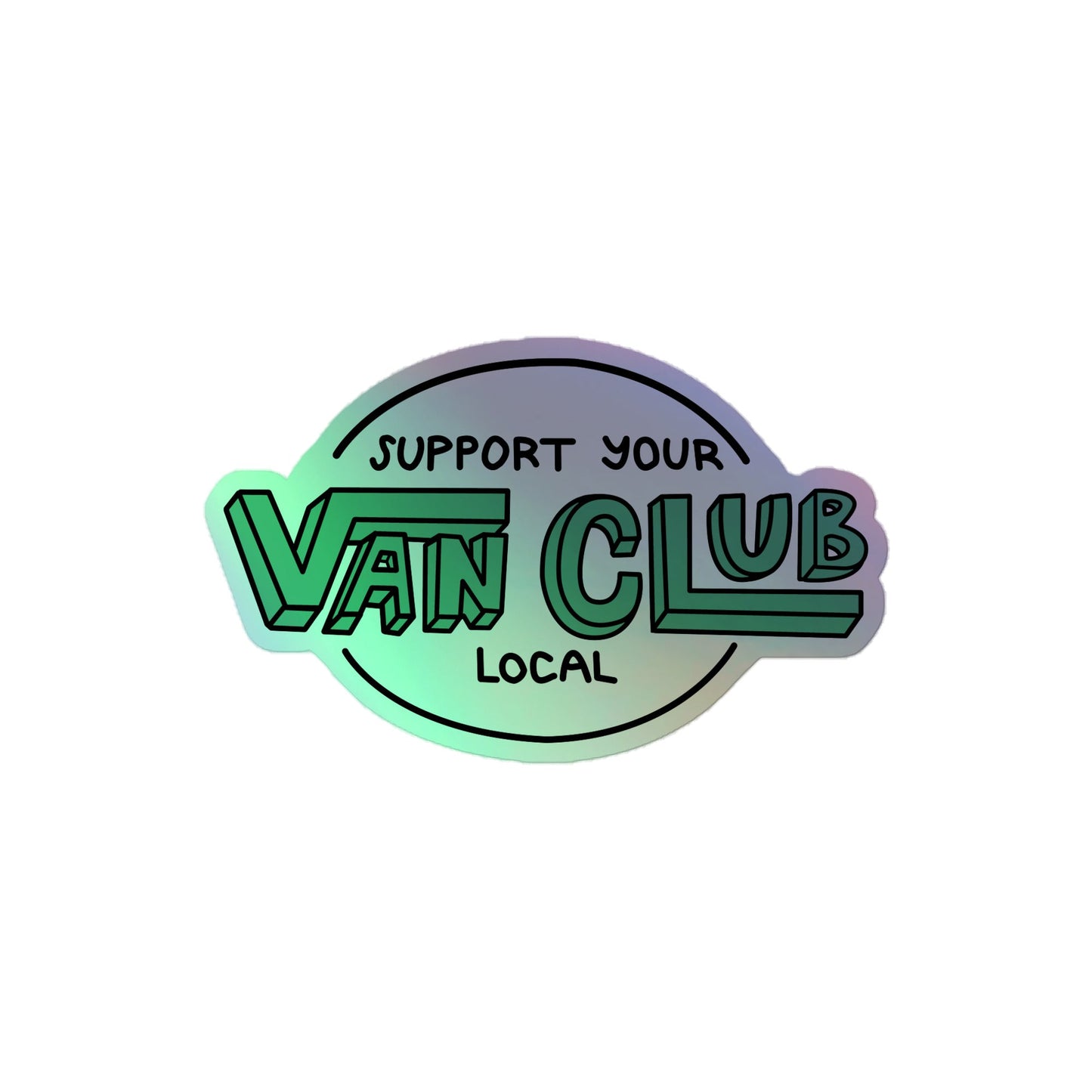 Support Your Local Van Club Green Holographic Sticker