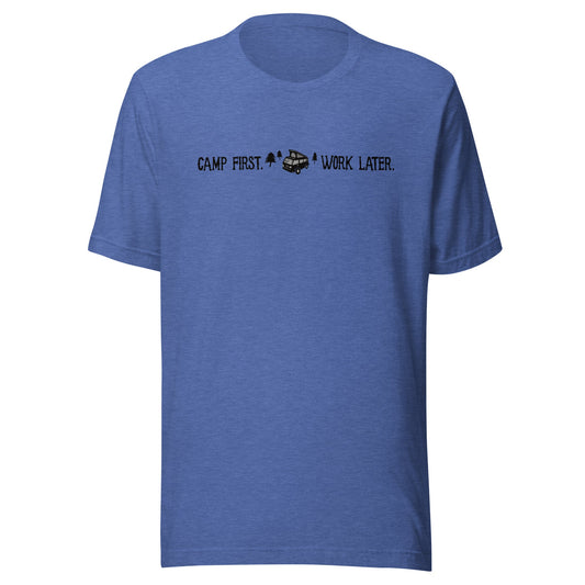 "Camp First, Work Later" T-Shirt
