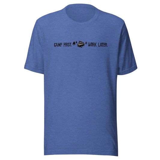 "Camp First, Work Later" T-Shirt