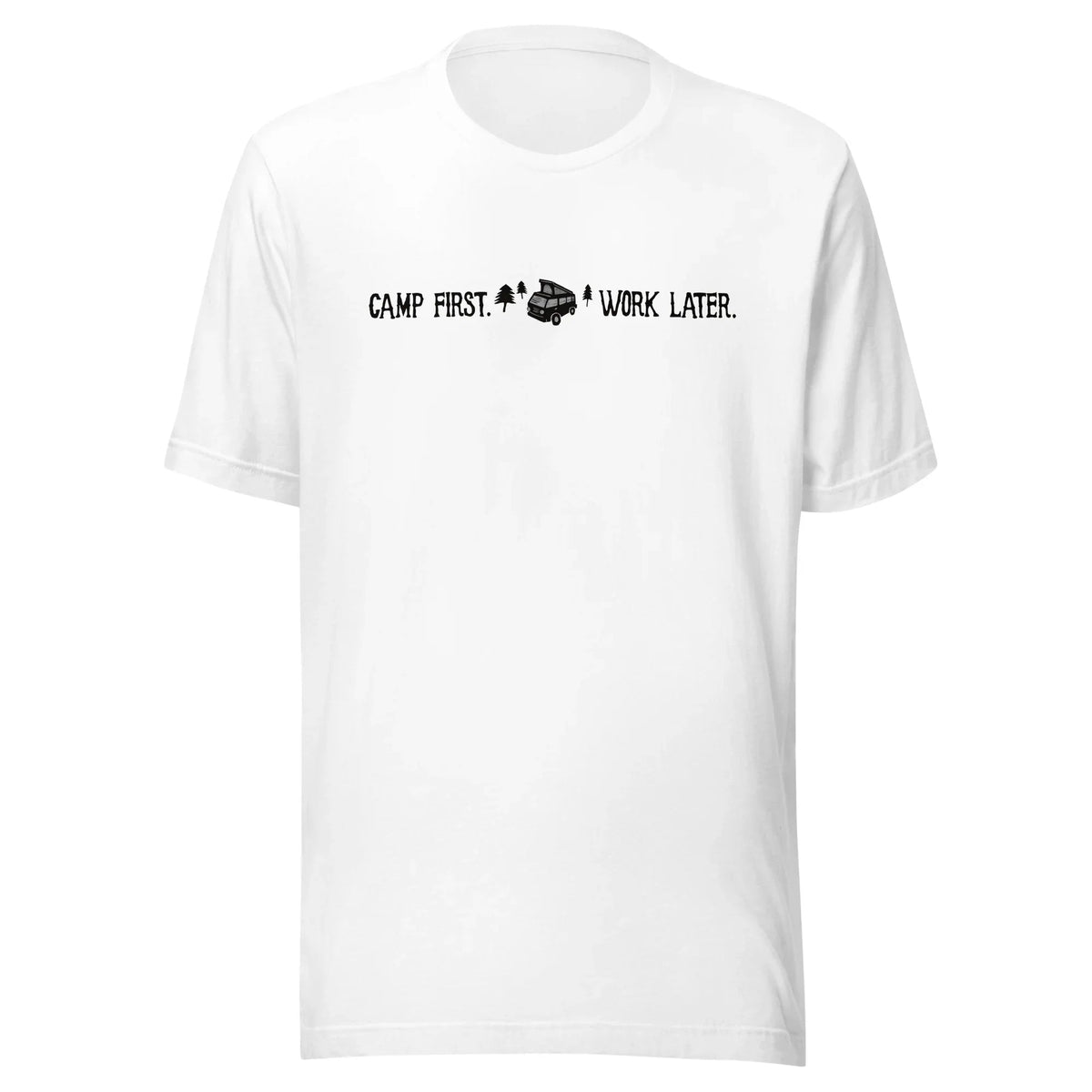 "Camp First, Work Later" T-Shirt