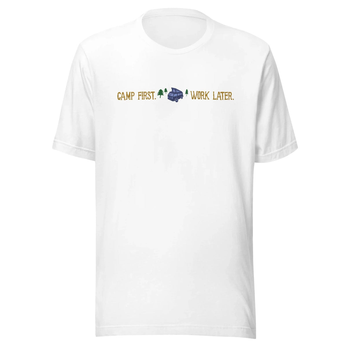 "Camp First, Work Later" T-Shirt