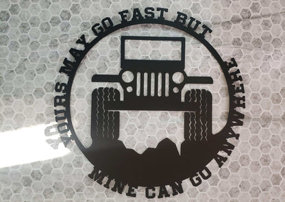 Jeep “Yours May Go Fast, But Mine Can Go Anywhere” Metal Wall Art – Offroad 4x4 Hill Climb Sign 16x16
