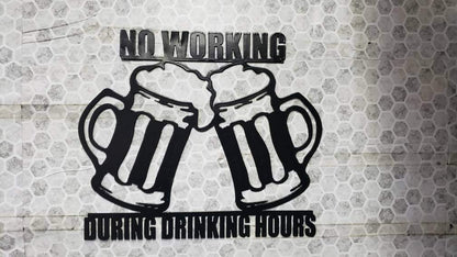 No Working During Drinking Hours Metal Sign – Bar Decor with Clinking Beer Mugs – Home Pub or Man Cave Wall Art – 14ga Steel Plasma Cut – 16"x14"