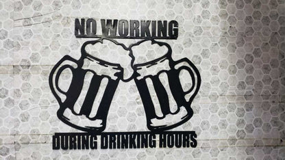 No Working During Drinking Hours Metal Sign – Bar Decor with Clinking Beer Mugs – Home Pub or Man Cave Wall Art – 14ga Steel Plasma Cut – 16"x14"
