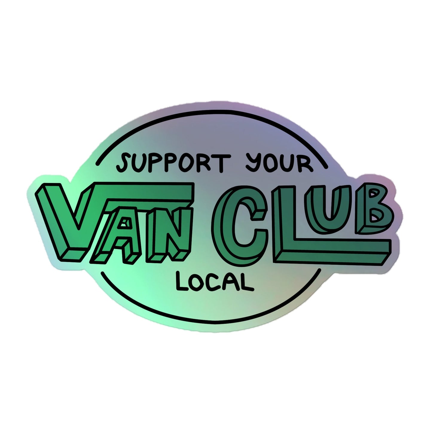 Support Your Local Van Club Green Holographic Sticker