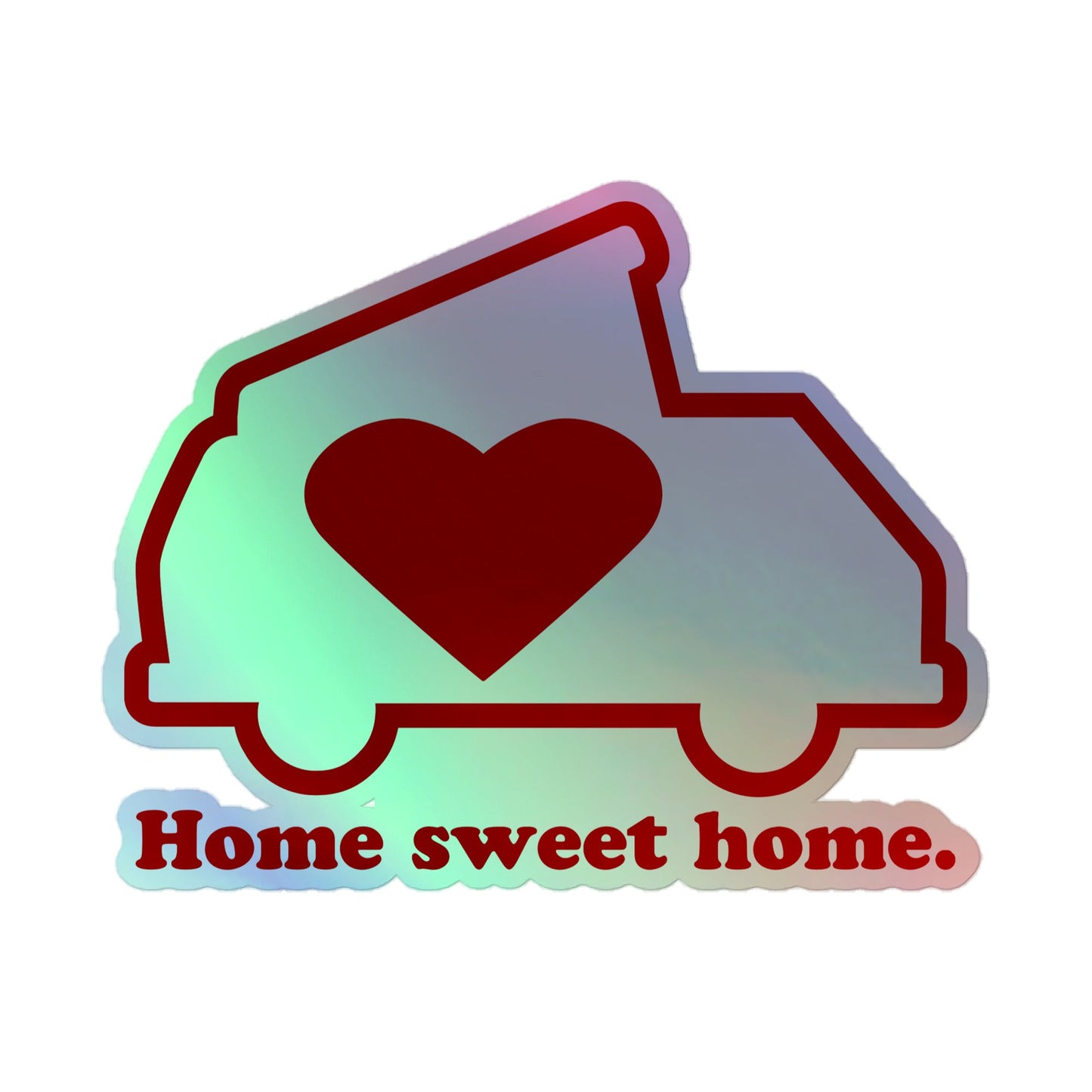 Home Sweet Home Holographic Sticker