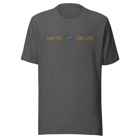 "Camp First, Work Later" T-Shirt