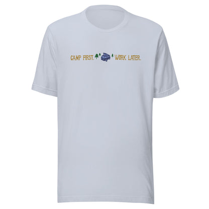 "Camp First, Work Later" T-Shirt
