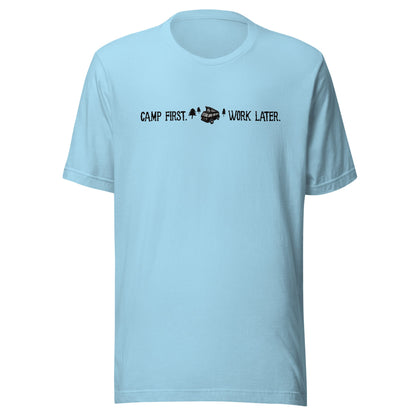 "Camp First, Work Later" T-Shirt