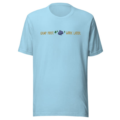 "Camp First, Work Later" T-Shirt