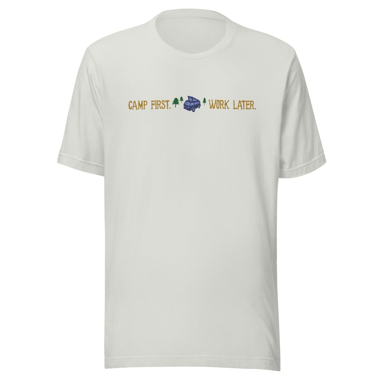 "Camp First, Work Later" T-Shirt