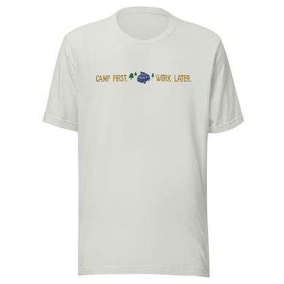 "Camp First, Work Later" T-Shirt