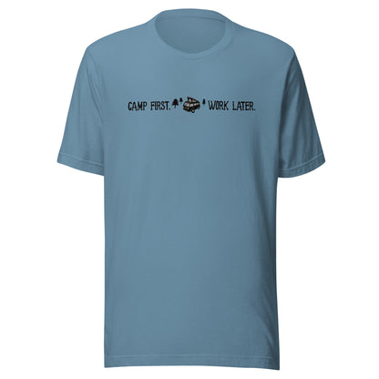 "Camp First, Work Later" T-Shirt