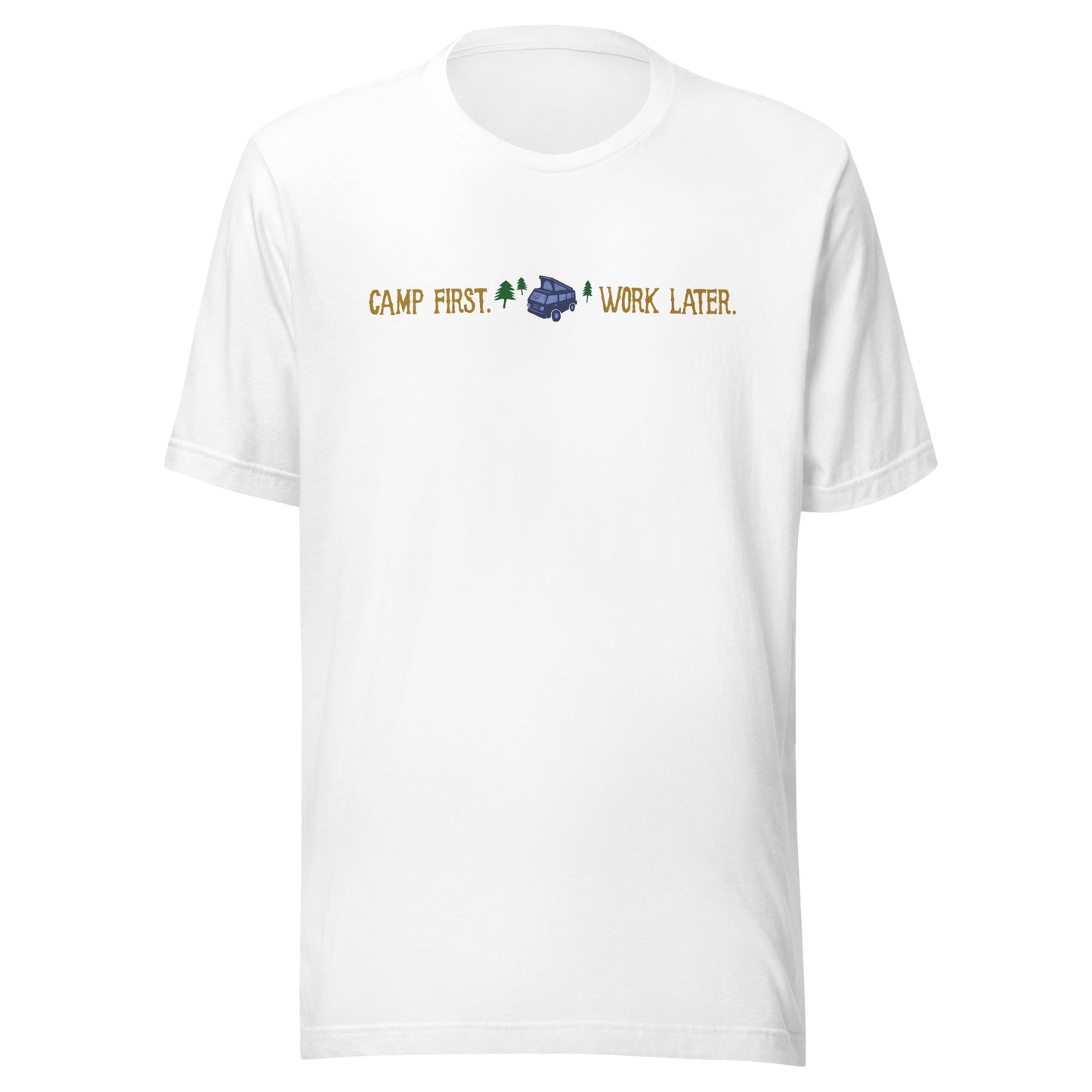 "Camp First, Work Later" T-Shirt