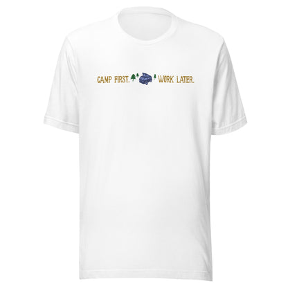 "Camp First, Work Later" T-Shirt
