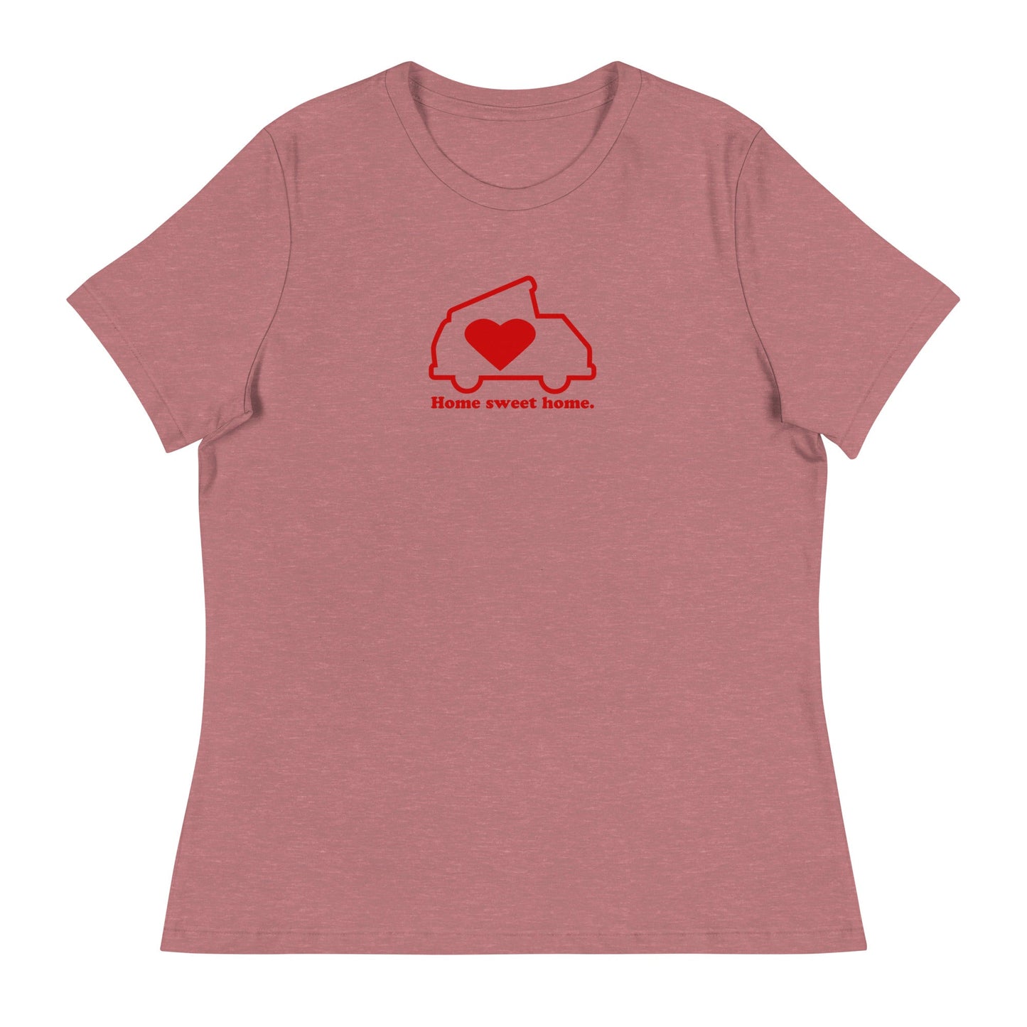 Home Sweet Home Women's Relaxed Fit T-Shirt