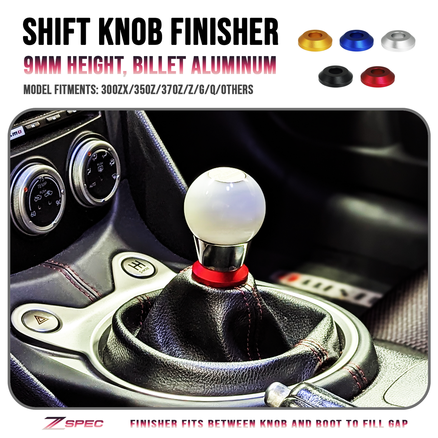 ZSPEC Shift Boot Knob Finisher, Billet 6061 Aluminum, 9mm Tall, 300zx/350z/370z/Z/G/Q